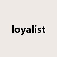 loyalist是什么意思
