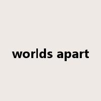 worlds apart是什么意思