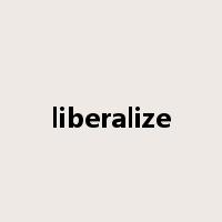 liberalize是什么意思