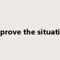 improve the situation是什么意思