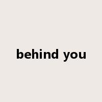 behind you是什么意思