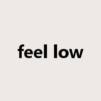 feel low是什么意思