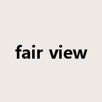 fair view是什么意思
