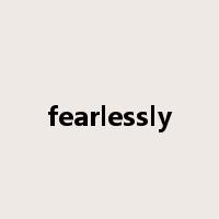 fearlessly是什么意思
