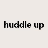 huddle up是什么意思
