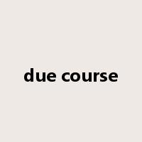 due course是什么意思