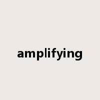 amplifying是什么意思