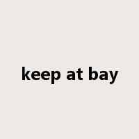 keep at bay是什么意思