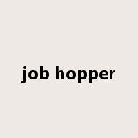 job hopper是什么意思