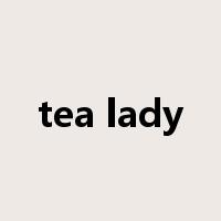 tea lady是什么意思