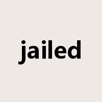 jailed是什么意思