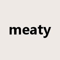 meaty是什么意思