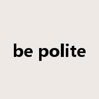 be polite是什么意思