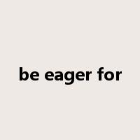 be eager for是什么意思
