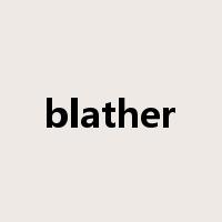 blather是什么意思