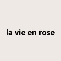la vie en rose是什么意思