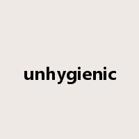 unhygienic是什么意思