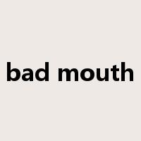 bad mouth是什么意思