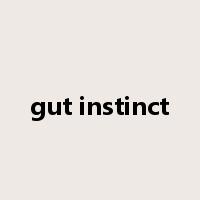 gut instinct是什么意思