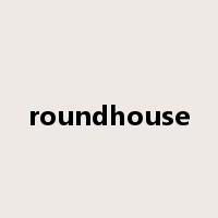 roundhouse是什么意思