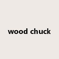 wood chuck是什么意思