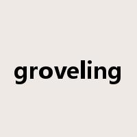 groveling是什么意思