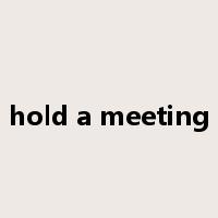 hold a meeting是什么意思