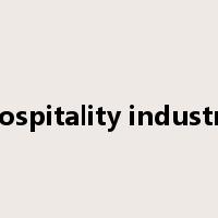 hospitality industry是什么意思