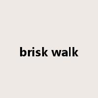 brisk walk是什么意思