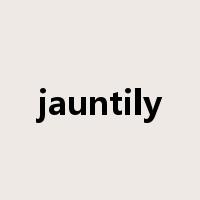 jauntily是什么意思