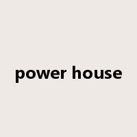 power house是什么意思
