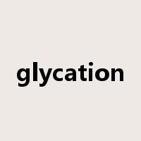 glycation是什么意思