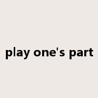 play one's part是什么意思