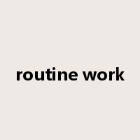 routine work是什么意思