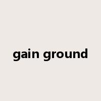 gain ground是什么意思