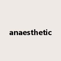 anaesthetic是什么意思