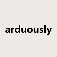 arduously是什么意思