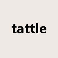 tattle是什么意思