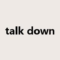 talk down是什么意思