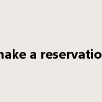 make a reservation是什么意思
