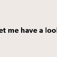 let me have a look是什么意思