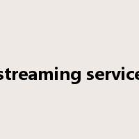 streaming service是什么意思