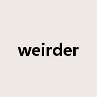 weirder是什么意思