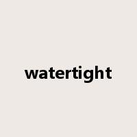 watertight是什么意思