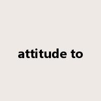 attitude to是什么意思