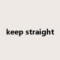 keep straight是什么意思