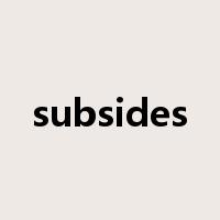 subsides是什么意思