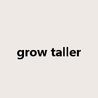 grow taller是什么意思