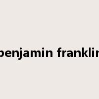 benjamin franklin是什么意思