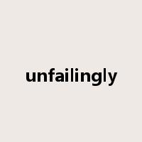 unfailingly是什么意思